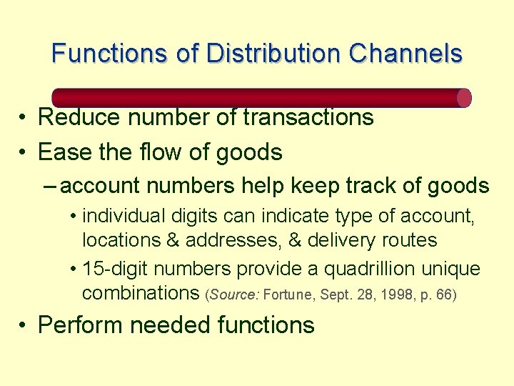 Functions of Distribution Channels • Reduce number of transactions • Ease the flow of