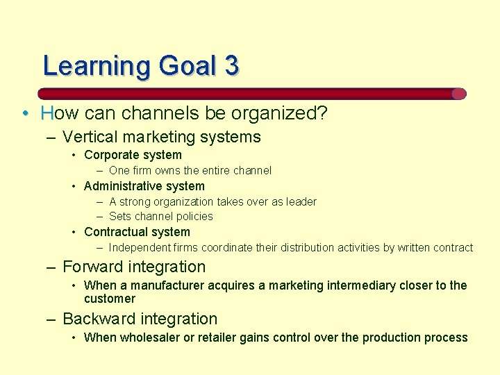 Learning Goal 3 • How can channels be organized? – Vertical marketing systems •
