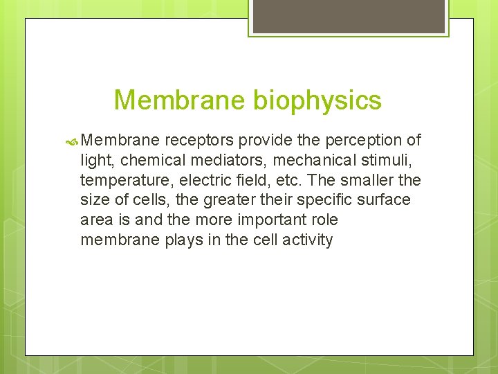 Membrane biophysics Membrane receptors provide the perception of light, chemical mediators, mechanical stimuli, temperature, Membrane biophysics Membrane receptors provide the perception of light, chemical mediators, mechanical stimuli, temperature,