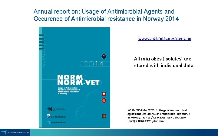 Annual report on: Usage of Antimicrobial Agents and Occurence of Antimicrobial resistance in Norway