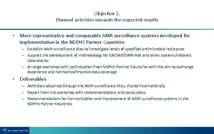 Objective 2. Planned activities towards the expected results • More representative and comparable AMR