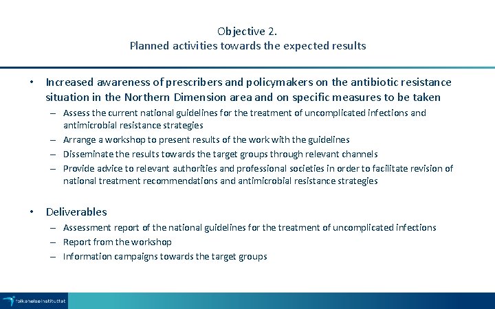 Objective 2. Planned activities towards the expected results • Increased awareness of prescribers and