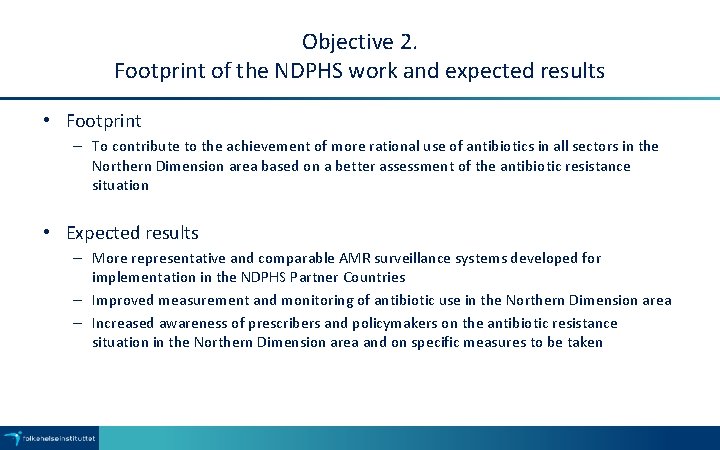 Objective 2. Footprint of the NDPHS work and expected results • Footprint – To