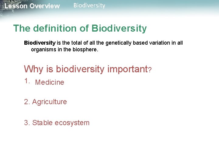 Lesson Overview Biodiversity The definition of Biodiversity is the total of all the genetically