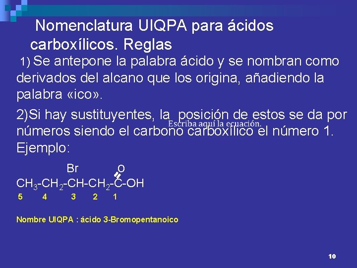 Nomenclatura UIQPA para ácidos carboxílicos. Reglas 1) Se antepone la palabra ácido y se