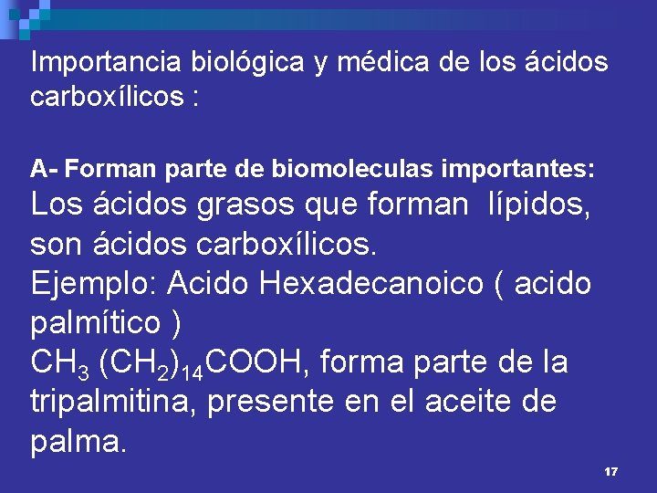 Importancia biológica y médica de los ácidos carboxílicos : A- Forman parte de biomoleculas