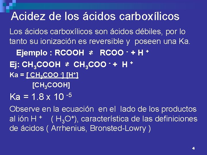 Acidez de los ácidos carboxílicos Los ácidos carboxílicos son ácidos débiles, por lo tanto