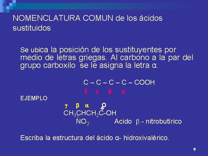 NOMENCLATURA COMUN de los ácidos sustituidos Se ubica la posición de los sustituyentes por