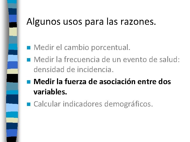 Algunos usos para las razones. n n Medir el cambio porcentual. Medir la frecuencia Algunos usos para las razones. n n Medir el cambio porcentual. Medir la frecuencia