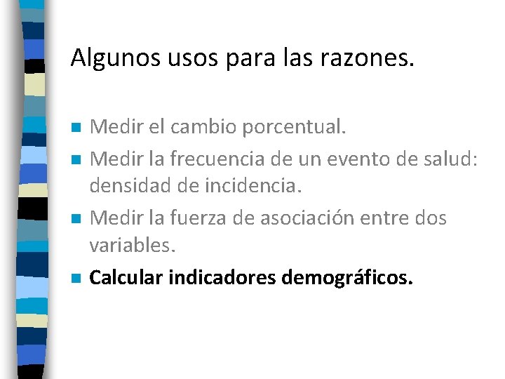 Algunos usos para las razones. n n Medir el cambio porcentual. Medir la frecuencia Algunos usos para las razones. n n Medir el cambio porcentual. Medir la frecuencia