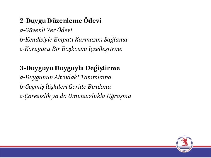 2 -Duygu Düzenleme Ödevi a-Güvenli Yer Ödevi b-Kendisiyle Empati Kurmasını Sağlama c-Koruyucu Bir Başkasını