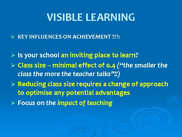 VISIBLE LEARNING Ø KEY INFLUENCES ON ACHIEVEMENT ? ? ? : Is your school