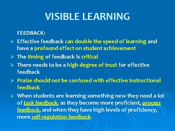 VISIBLE LEARNING Ø Ø Ø FEEDBACK: Effective feedback can double the speed of learning