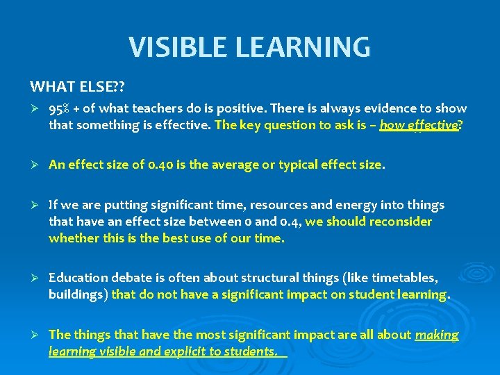 VISIBLE LEARNING WHAT ELSE? ? Ø 95% + of what teachers do is positive.