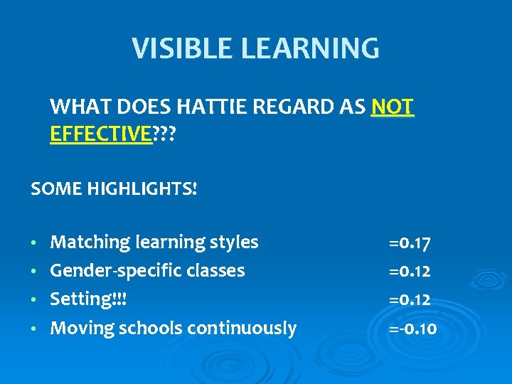 VISIBLE LEARNING WHAT DOES HATTIE REGARD AS NOT EFFECTIVE? ? ? SOME HIGHLIGHTS! Matching