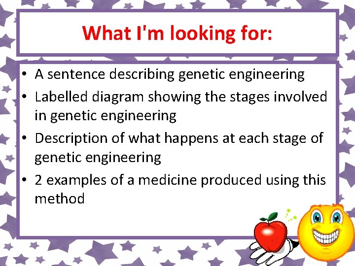 What I'm looking for: • A sentence describing genetic engineering • Labelled diagram showing