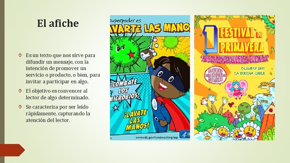 El afiche Es un texto que nos sirve para difundir un mensaje, con la