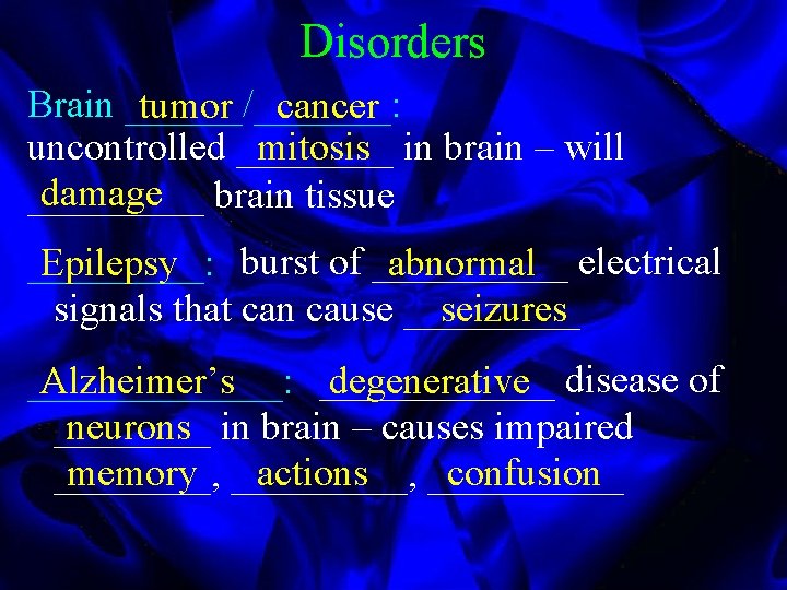 Disorders Brain ______/_______: tumor cancer uncontrolled ____ mitosis in brain – will damage brain