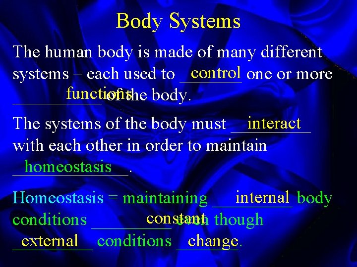 Body Systems The human body is made of many different control one or more
