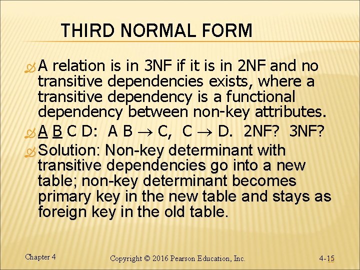 THIRD NORMAL FORM A relation is in 3 NF if it is in 2