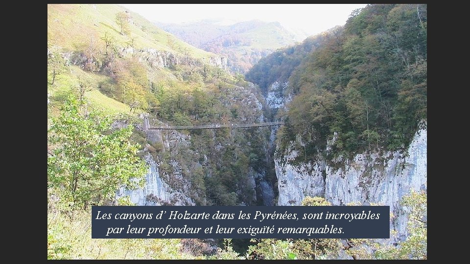 Les canyons d’ Holzarte dans les Pyrénées, sont incroyables par leur profondeur et leur