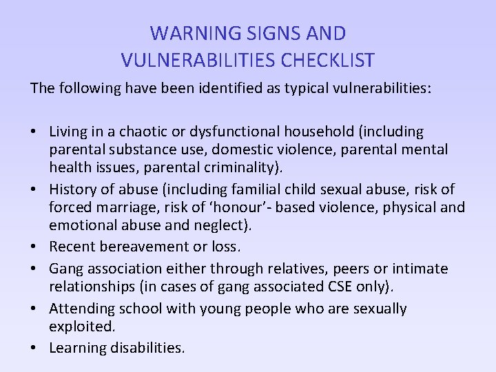 WARNING SIGNS AND VULNERABILITIES CHECKLIST The following have been identified as typical vulnerabilities: •