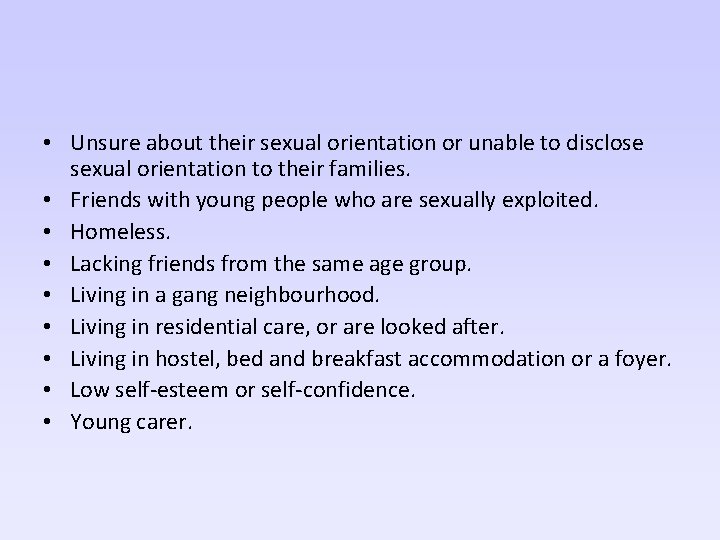  • Unsure about their sexual orientation or unable to disclose sexual orientation to