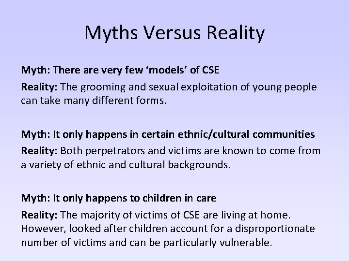 Myths Versus Reality Myth: There are very few ‘models’ of CSE Reality: The grooming