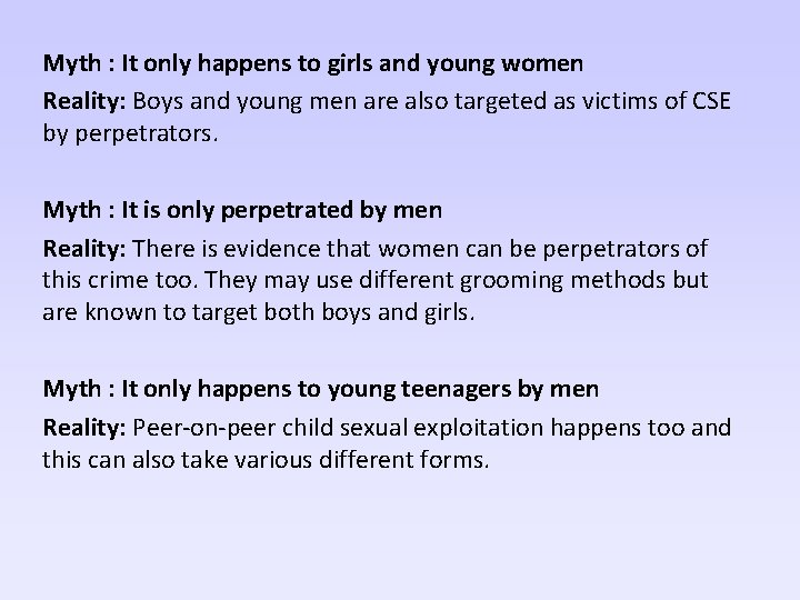 Myth : It only happens to girls and young women Reality: Boys and young