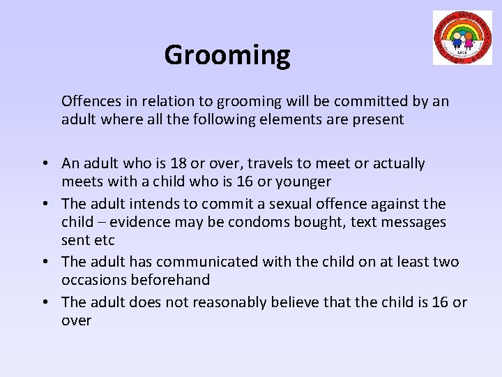 Grooming Offences in relation to grooming will be committed by an adult where all