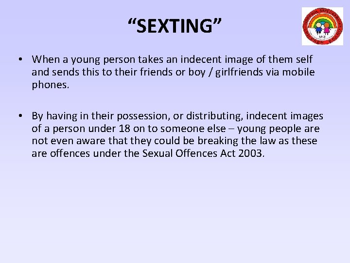 “SEXTING” • When a young person takes an indecent image of them self and