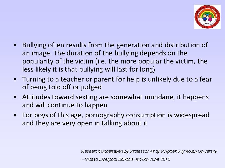  • Bullying often results from the generation and distribution of an image. The