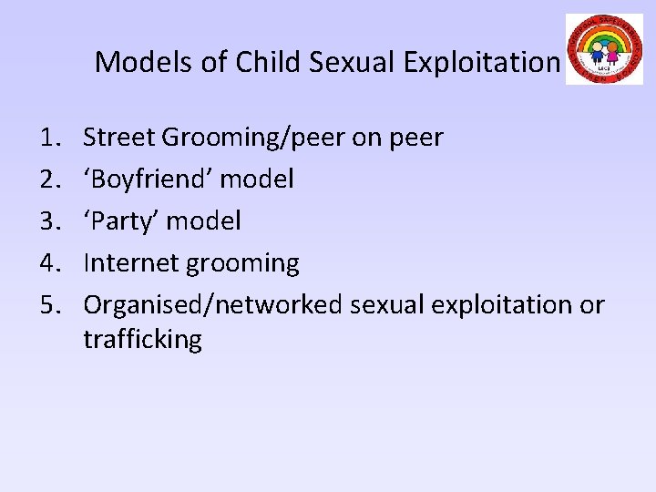 Models of Child Sexual Exploitation 1. 2. 3. 4. 5. Street Grooming/peer on peer