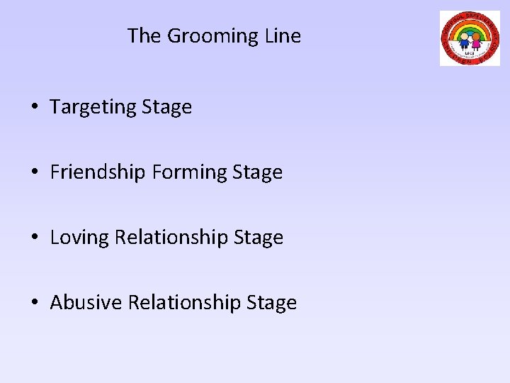 The Grooming Line • Targeting Stage • Friendship Forming Stage • Loving Relationship Stage
