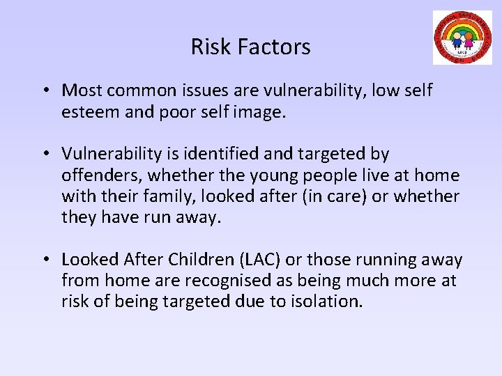 Risk Factors • Most common issues are vulnerability, low self esteem and poor self