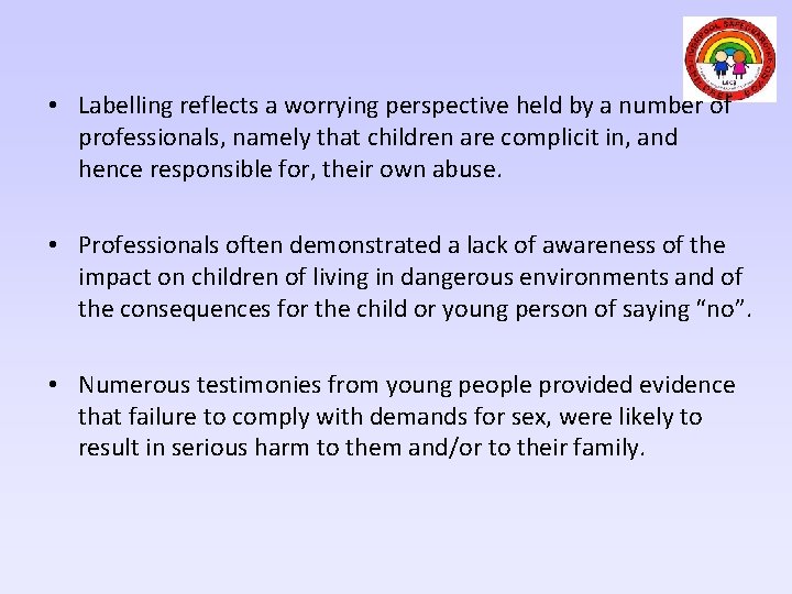  • Labelling reflects a worrying perspective held by a number of professionals, namely