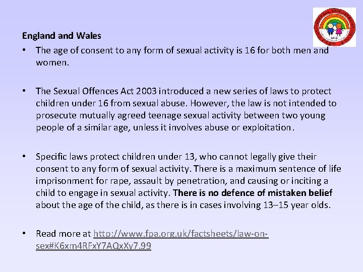 England Wales • The age of consent to any form of sexual activity is