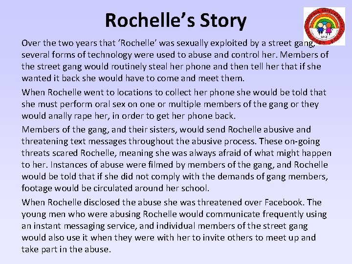 Rochelle’s Story Over the two years that ‘Rochelle’ was sexually exploited by a street