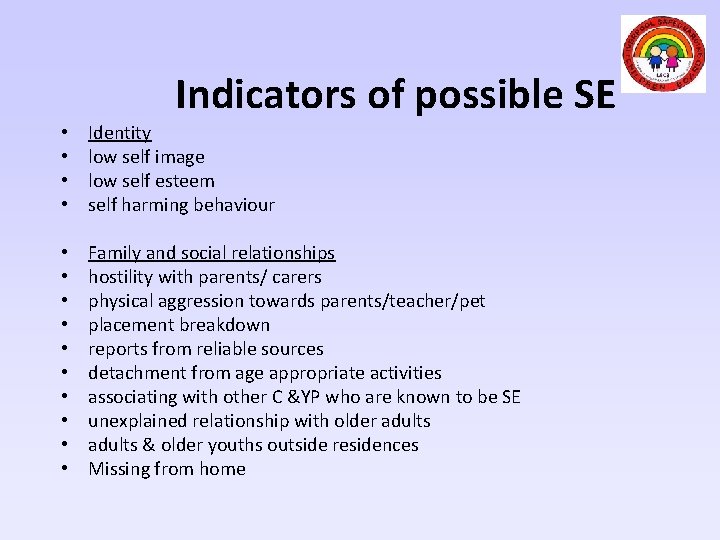 Indicators of possible SE • • Identity low self image low self esteem self