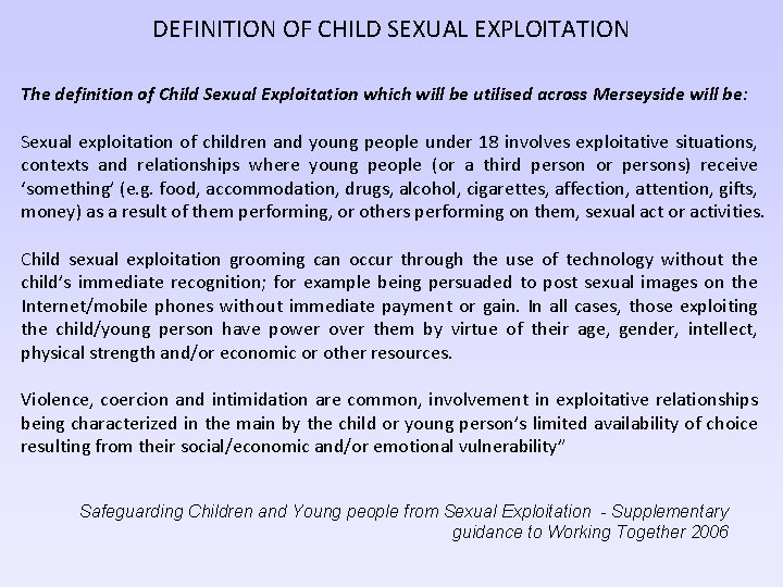 DEFINITION OF CHILD SEXUAL EXPLOITATION The definition of Child Sexual Exploitation which will be