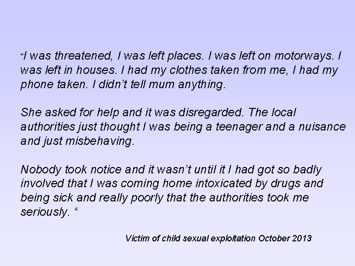 “I was threatened, I was left places. I was left on motorways. I was