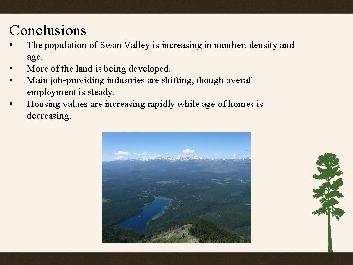 Conclusions • • The population of Swan Valley is increasing in number, density and