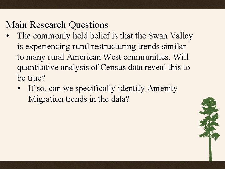 Main Research Questions • The commonly held belief is that the Swan Valley is