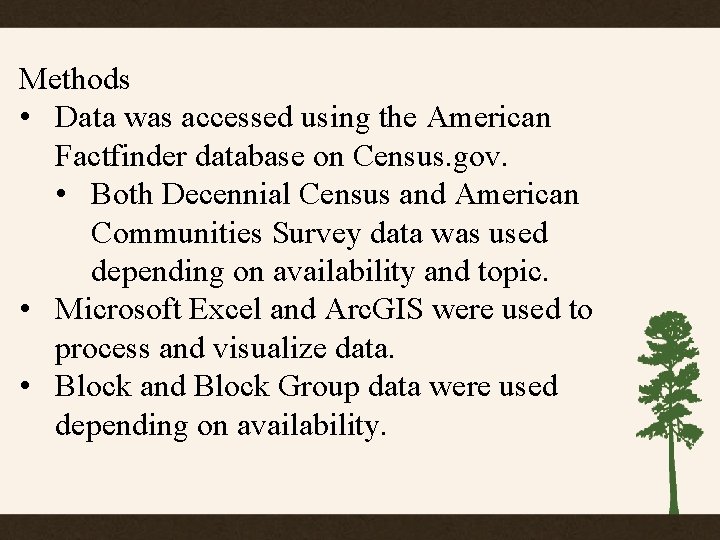 Methods • Data was accessed using the American Factfinder database on Census. gov. •