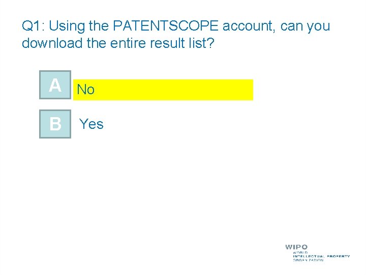 Q 1: Using the PATENTSCOPE account, can you download the entire result list? A
