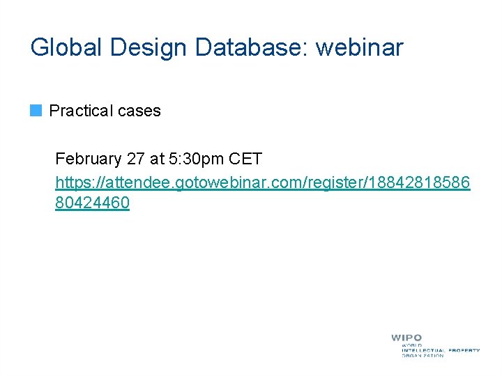Global Design Database: webinar Practical cases February 27 at 5: 30 pm CET https:
