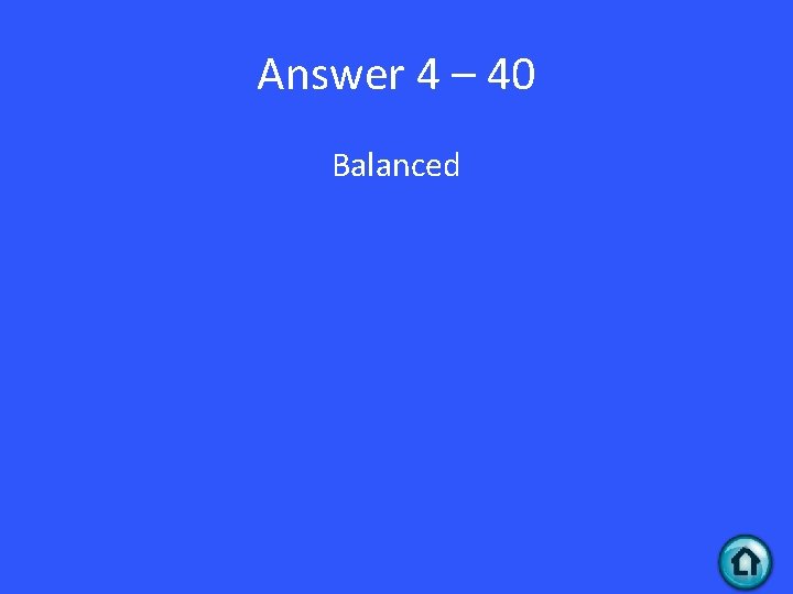 Answer 4 – 40 Balanced 