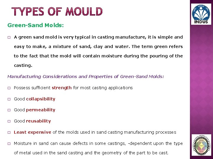 Green-Sand Molds: � A green sand mold is very typical in casting manufacture, it