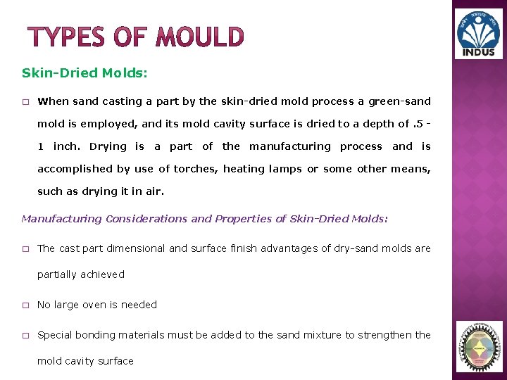 Skin-Dried Molds: � When sand casting a part by the skin-dried mold process a