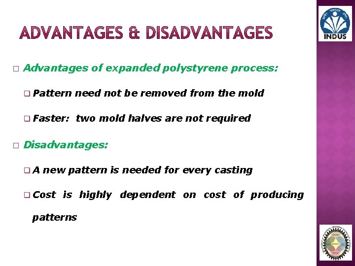 � � Advantages of expanded polystyrene process: q Pattern need not be removed from